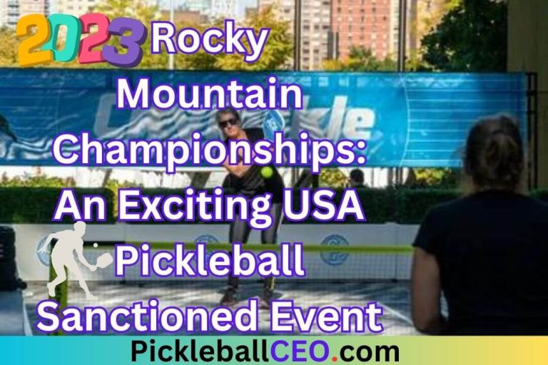 2023 Rocky Mountain Championships: An Exciting USA Pickleball Sanctioned Event
