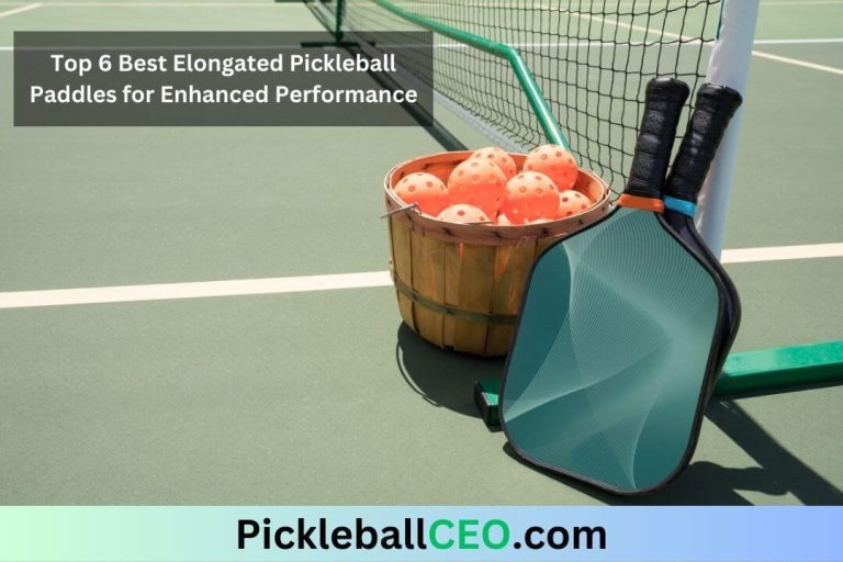 Top 6 Best Elongated Pickleball Paddles for Enhanced Performance