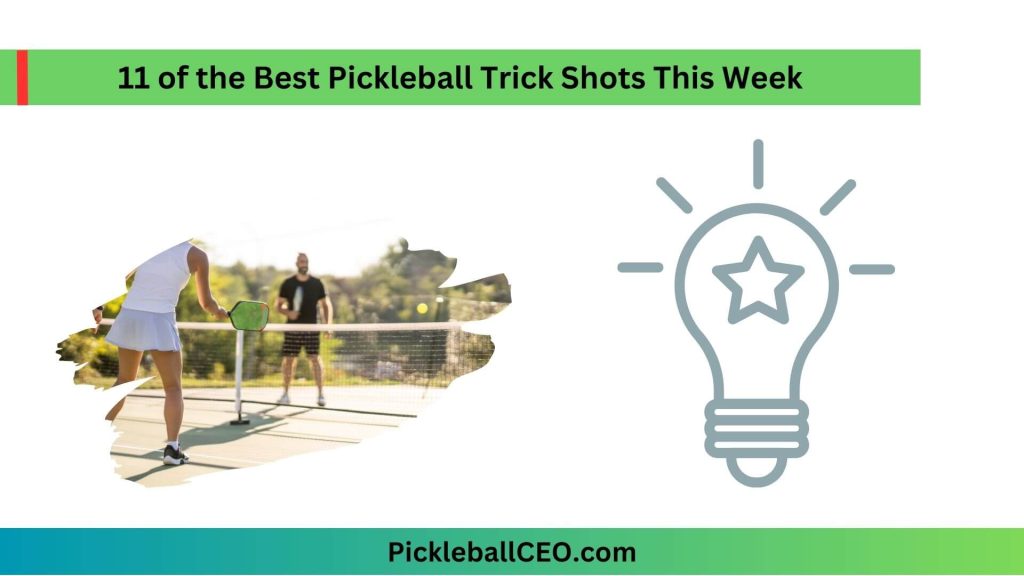 11 of the Best Pickleball Trick Shots This Week